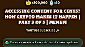 Accessing Content For Cents? How Crypto Makes It Happen | Part 3 Of 5 | MemeFi YouTube Video Code