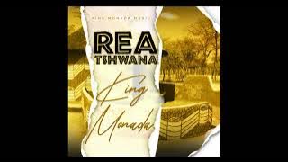King Monada -Rea Tshwana- official audio