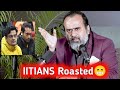 Iit       roasted iitiansacharya prashant  iitians h