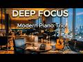 Focus & Coffee: Modern Piano Trio Jazz for Deep Work & Study