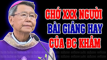 CHỚ XXX NGƯỜI | Bài giảng SÂU SẮC của ĐC Phêrô Nguyễn Văn Khảm.