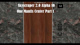 Skyscraper 2.0 Alpha 10 - One Mantis Center Part 1