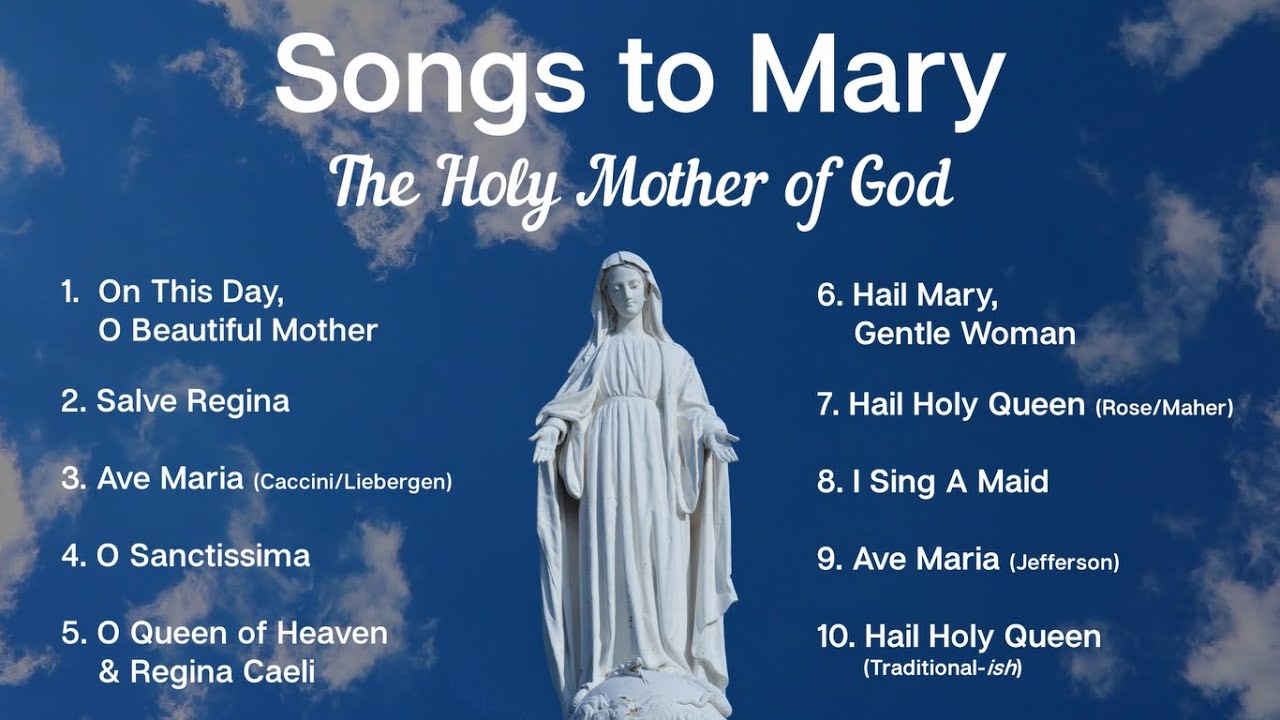 Songs to Mary, Holy Mother of God | 10 Marian Hymns and Catholic ...