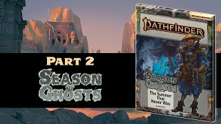 Should You GM Season of Ghosts? GM Overview Part 2 for Pathfinder 2nd Edition (SPOILERS)