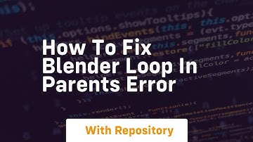 how to fix blender loop in parents error