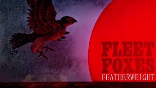 Fleet Foxes - Featherweight