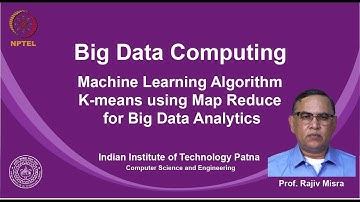 noc19-cs33 Lec 25   Machine Learning Algorithm K-means using Map Reduce for Big Data Analytics