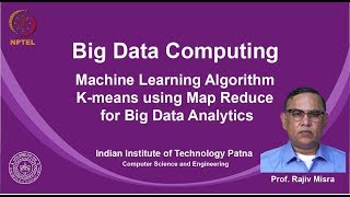 noc19-cs33 Lec 25   Machine Learning Algorithm K-means using Map Reduce for Big Data Analytics