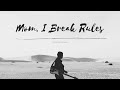Mom, I break rules [ original ]