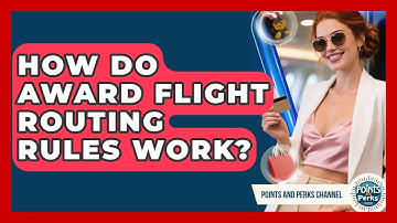 How Do Award Flight Routing Rules Work? - Points and Perks Channel