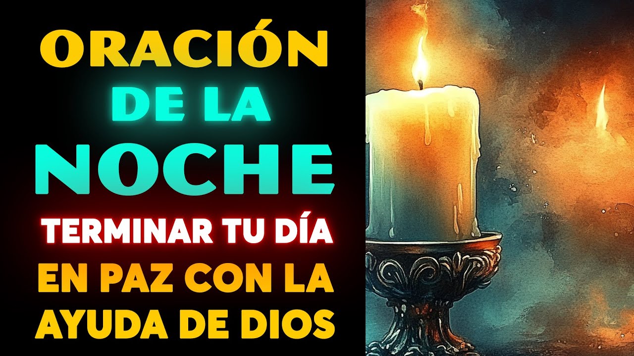 🌙ORACIÓN DE LA NOCHE | Oración para Terminar tu Día en Paz con la Ayuda ...