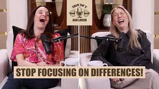 Finding Common Ground in a World of Differences | Talk Sh*t And Laugh Ep 38