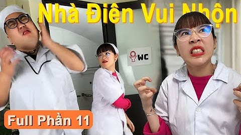 Nhà điên vui nhộn ( Full phần 11 ) | Tổng hợp hài tâm thần cười méo miệng | Tôm channel Official