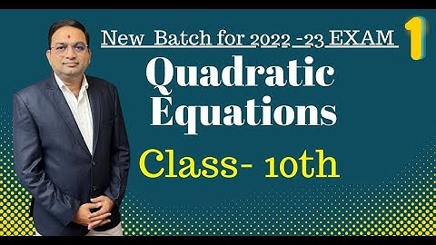 Quadratic Equations Part -1 | New Batch for 2022-23 Board Exam