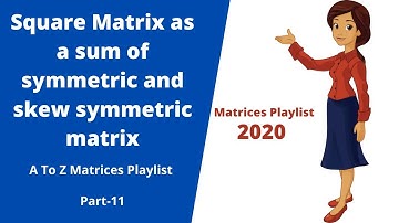 Square Matrix as a sum of symmetric and skew symmetric matrix