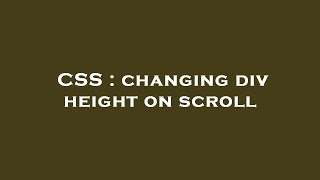 CSS : changing div height on scroll Net Worth