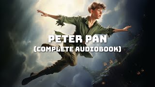 Peter Pan (Peter and Wendy) by J.M. Barrie (Complete Audiobook HD - Classic Children's Stories)