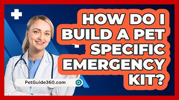 How Do I Build a Pet Specific Emergency Kit?