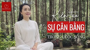 3 BƯỚC ĐỂ KIẾN TẠO VÀ DUY TRÌ SỰ CÂN BẰNG TRONG CUỘC SỐNG | Ruby Nguyen