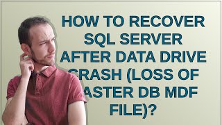 Dba: How to recover sql server after data drive crash (loss of master db mdf file)