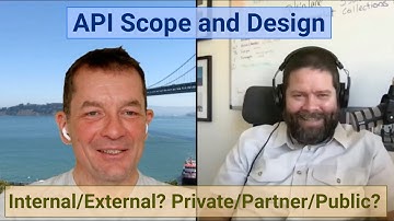 API Scope and Design: Internal/External? Private/Partner/Public?