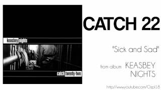 Catch 22 - Sick and Sad