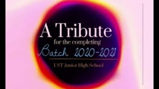 UST Junior High School Tribute to Batch 2020-2021