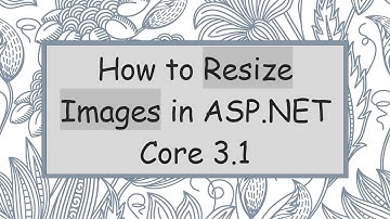 How to Resize Images in ASP.NET Core 3.1