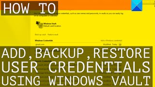 how to add, backup, restore user credentials using windows vault