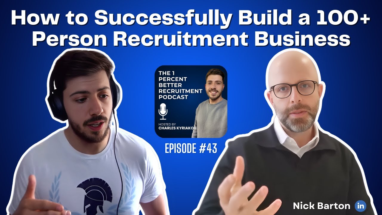 EP 42 - How to Successfully Build a 100+ Person Recruitment Business w/Nick Barton