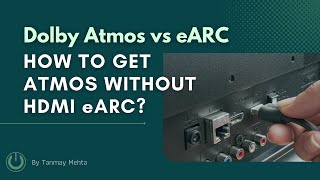 Atmos without HDMI eARC | How to get Dolby Atmos from Home Theater System? HDMI ARC vs eARC | India