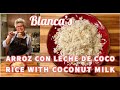 Blanca&#39;s Arroz con Leche de Coco | Rice with Coconut Milk | CC: English &amp; Español