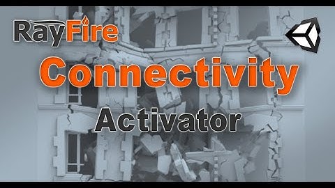 RayFire for Unity. Connectivity. 2 Activator