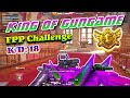 King Of GunGame -FPP Challenge | K/D: 18 - Pubg Mobile