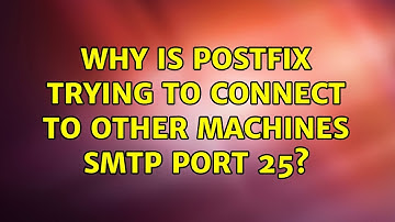 Why is Postfix trying to connect to other machines SMTP port 25? (2 Solutions!!)