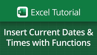 Excel Video Tutorial: Inserting Current Dates and Times with Functions