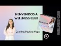 Bienvenidos a Wellness Club, Podcast con la Dra. Paulina Vega