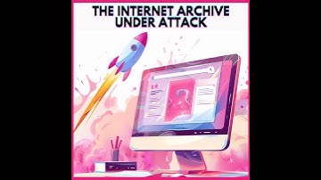 #20. THE INTERNET ARCHIVE UNDER ATTACK
