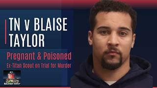 TN v Blaise Taylor - Pregnant & PoisonedEx-Titan Scout on Trial for Murder - Day 1