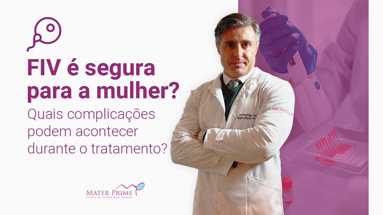 FIV é segura para a mulher? Quais complicações podem acontecer durante o tratamento?
