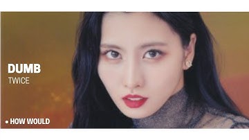 How Would TWICE Sing DUMB - BVNDIT (Line Distribution)