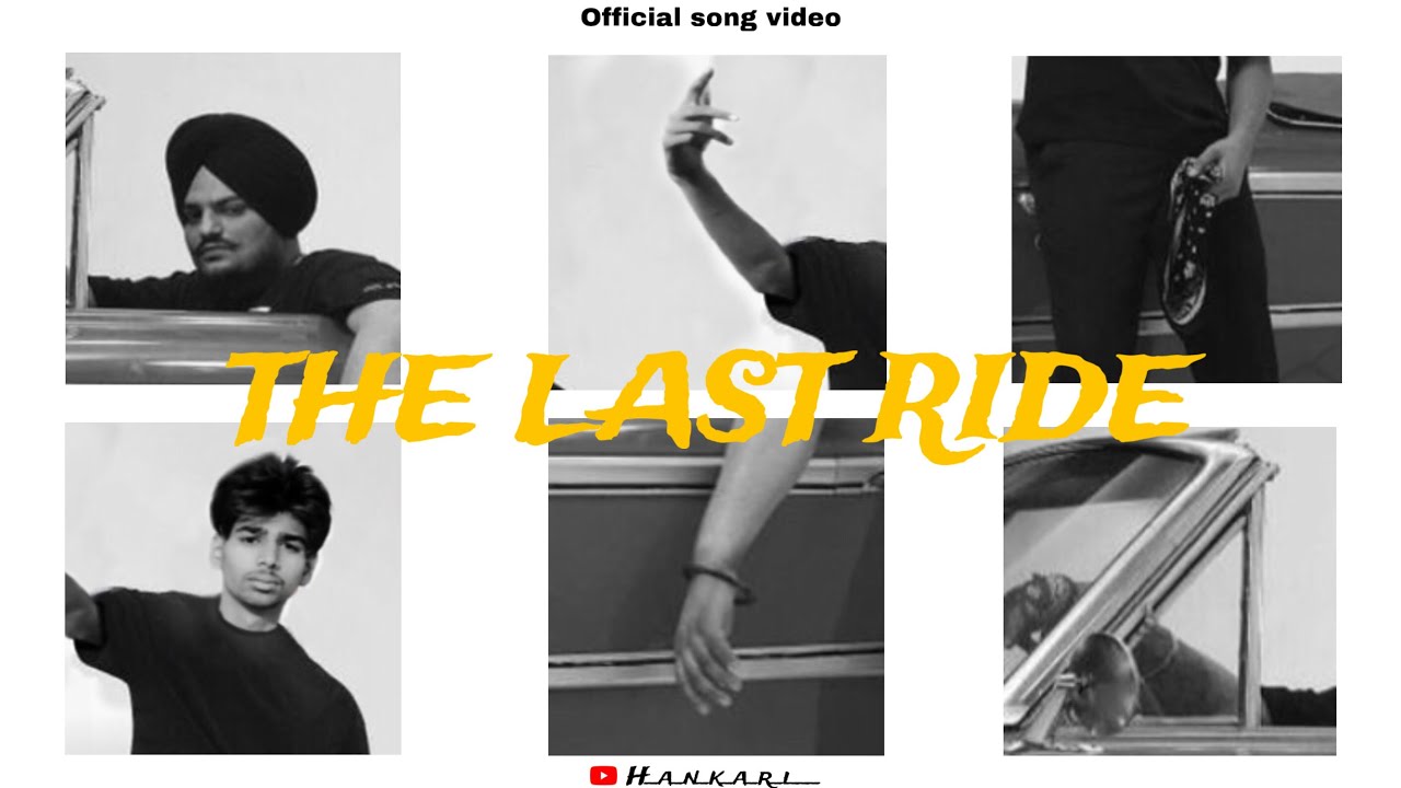 Last Ride Song Sidhu moose wala song The last ride song HANKARI - YouTube