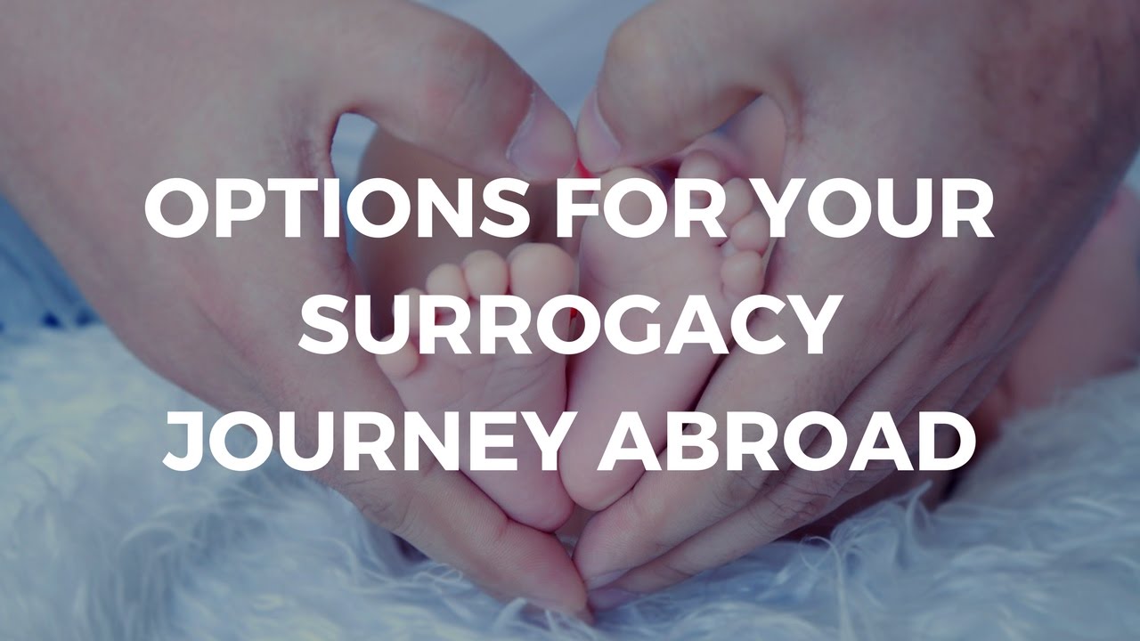 Surrogacy Overseas: Options for Your Surrogacy Journey Abroad