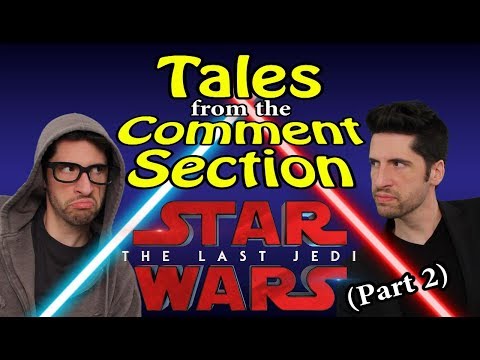 Tales From The Comment Section - Star Wars: The Last Jedi (part 2)