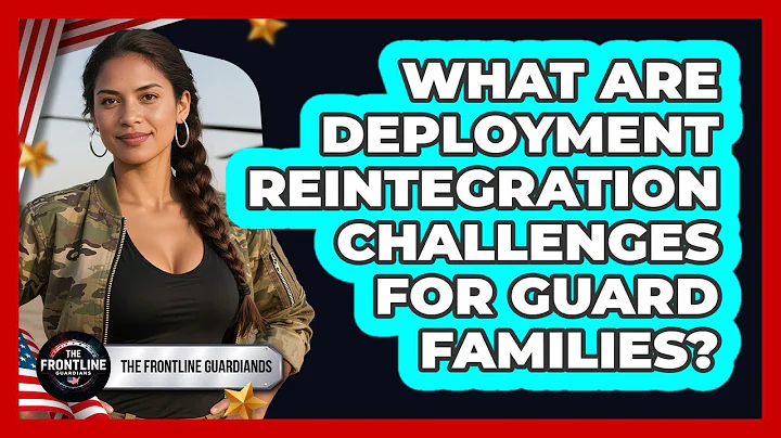 What Are Deployment Reintegration Challenges For Guard Families? - The Frontline Guardians