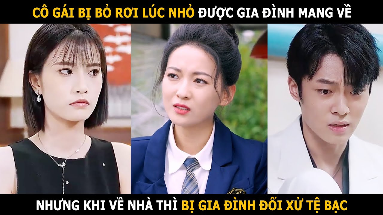 Cô gái bị bỏ rơi lúc nhỏ được gia đình nhận lại, nhưng khi về nhà thì bị đối xử tệ bạc