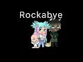 Rockabye |Gachalife (Part one)