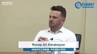 Askon Rize Şube Başkanı Recep Ali Karakoyun Flash53Te Gündemi Değerlendiriyor