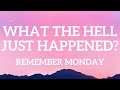 Remember Monday - What The Hell Just Happened? (Lyrics)