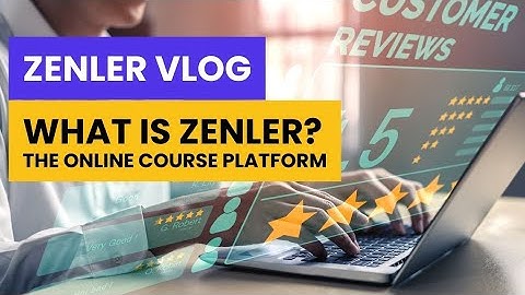 Zenler Vlog -  The Online Course Platform - What is Zenler?